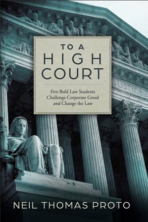 Proto’s book, To a High Court: Five Bold Law Students Challenge Corporate Greed