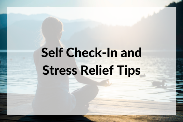 Self Check-In and Stress Relief Tips