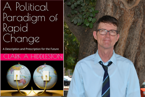 A Political Paradigm of rapid Change: A Description and Prescription for the Future, by Clark Hiddleston